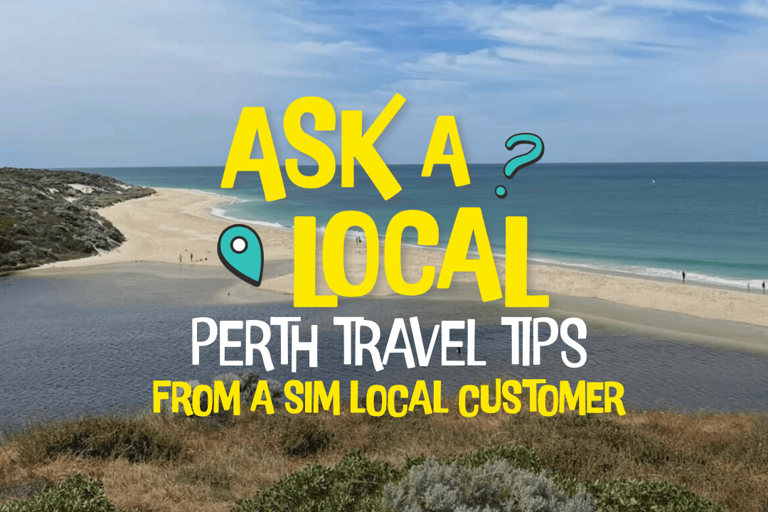 Perth Travel Tips From A Local Best Things To Do In Perth Sim Local Perth Travel Tips 